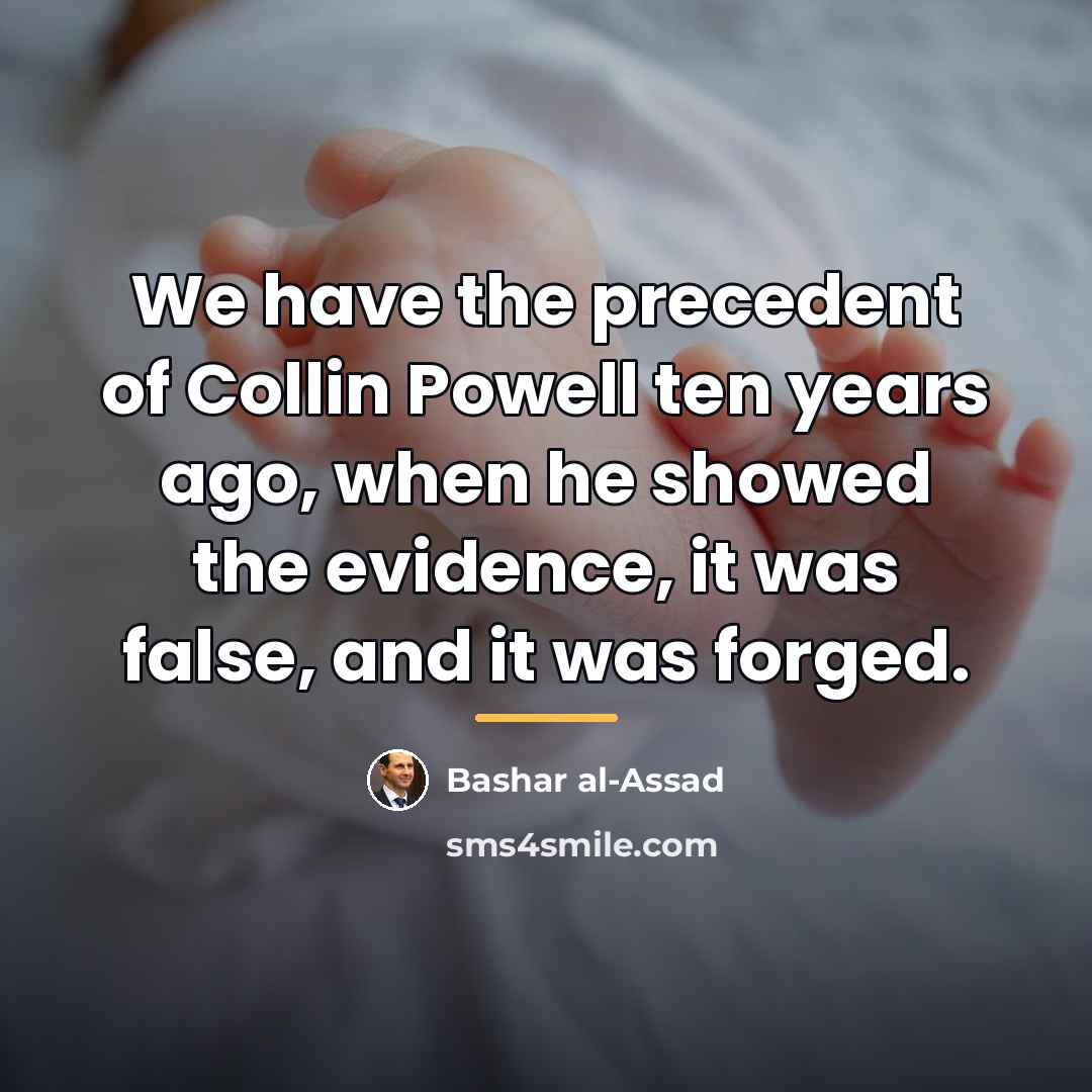 “We have the precedent of Collin Powell ten years ago,…” quote by Bashar al-Assad