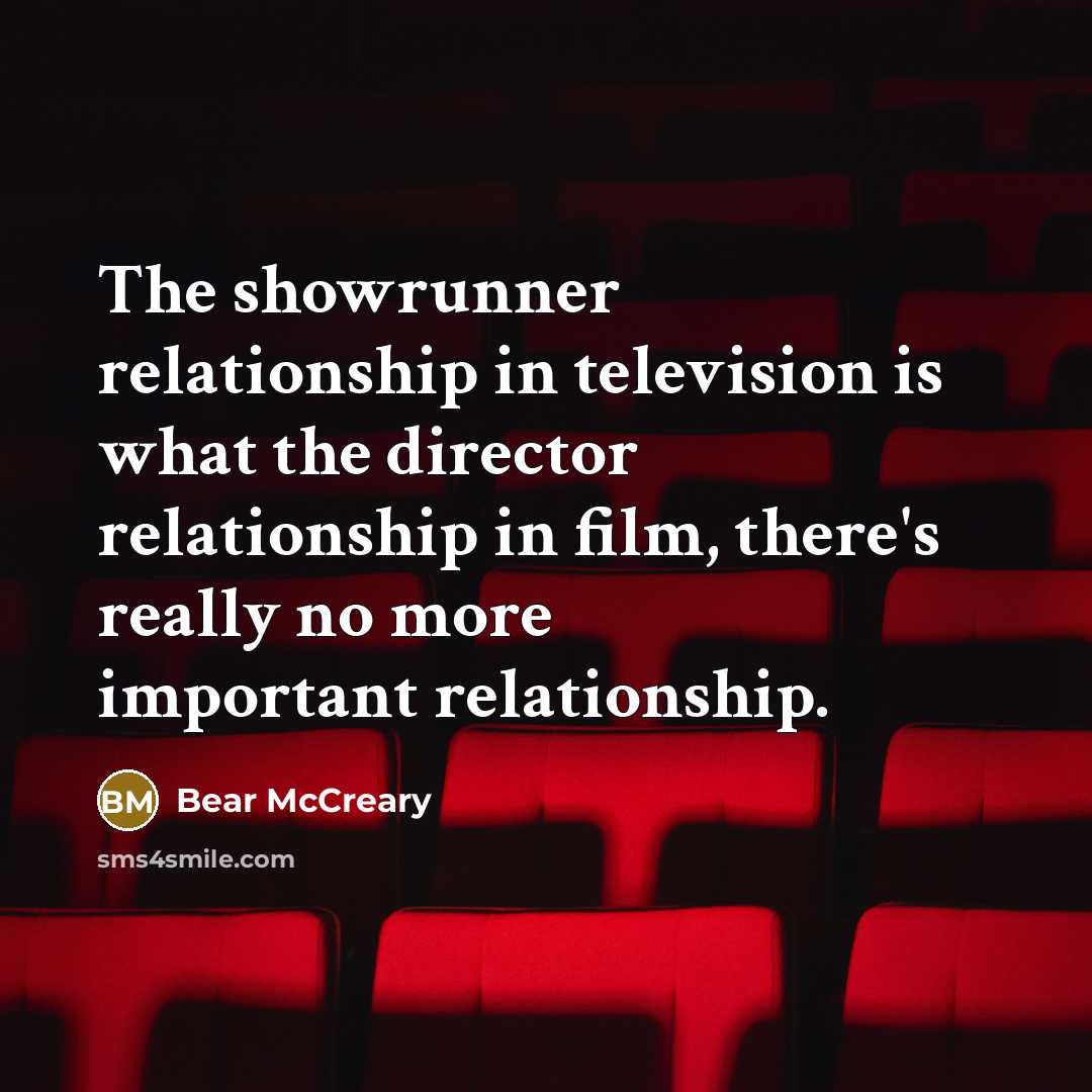 “The showrunner relationship in television is what the director relationship…” quote by Bear McCreary