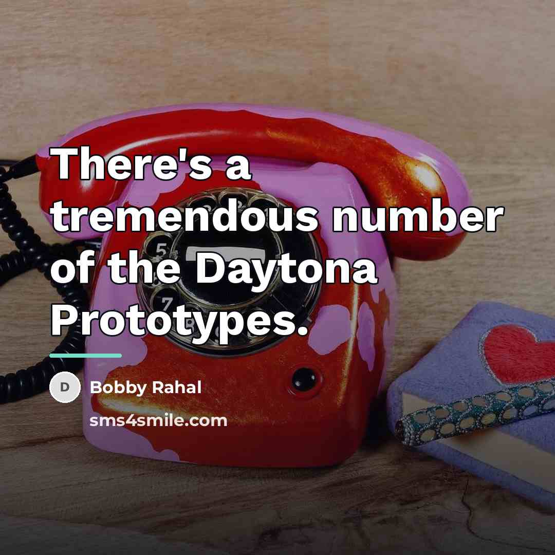 “There's a tremendous number of the Daytona Prototypes.…” quote by Bobby Rahal