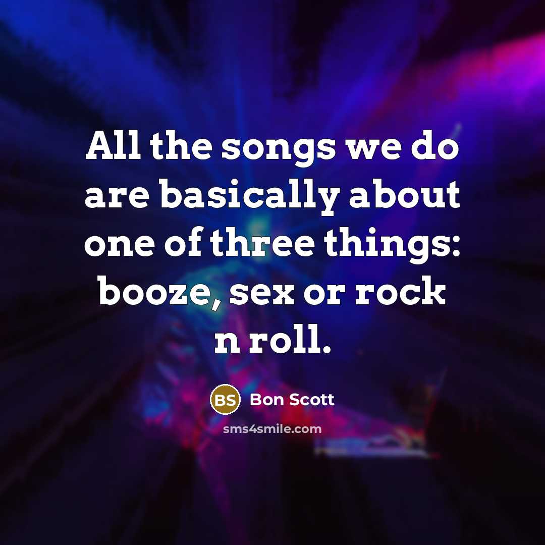 “All the songs we do are basically about one of…” quote by Bon Scott
