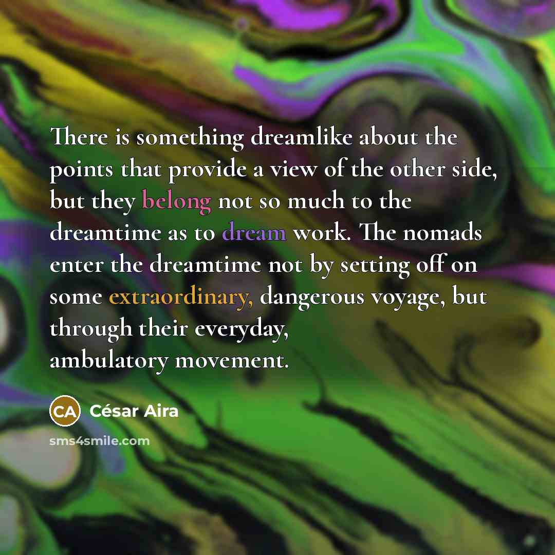 “There is something dreamlike about the points that provide a…” quote by Cesar Aira
