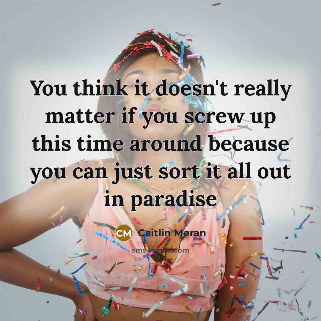 “You think it doesn't really matter if you screw up…” quote by Caitlin Moran