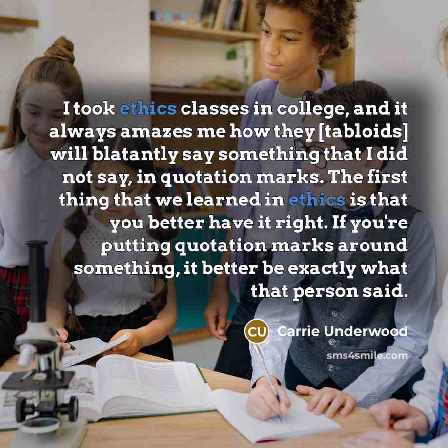 “I took ethics classes in college, and it always amazes…” quote by Carrie Underwood
