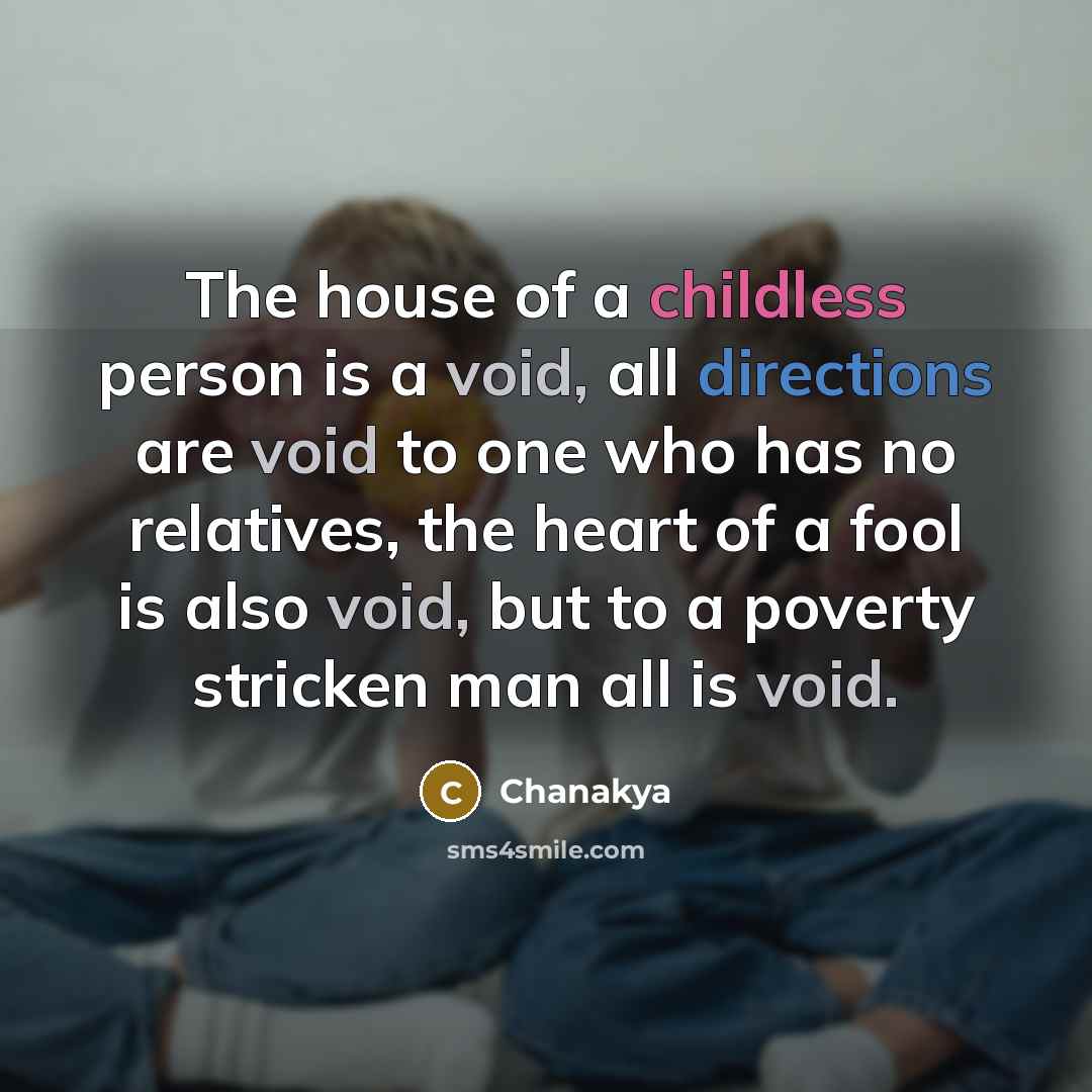 “The house of a childless person is a void, all…” quote by Chanakya