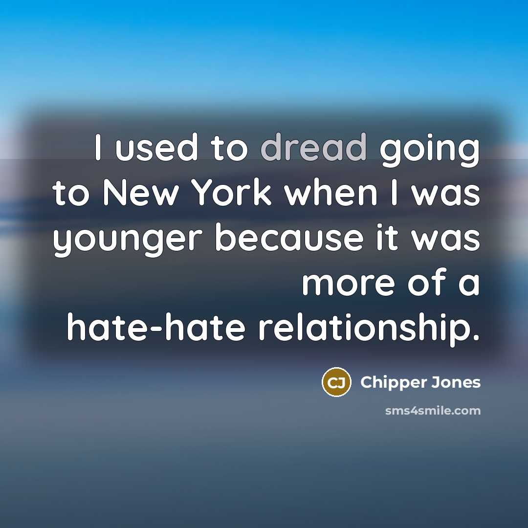 “I used to dread going to New York when I…” quote by Chipper Jones