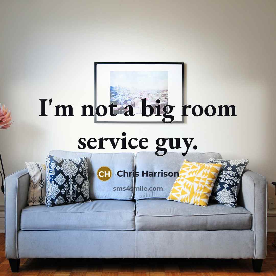 “I'm not a big room service guy.…” quote by Chris Harrison