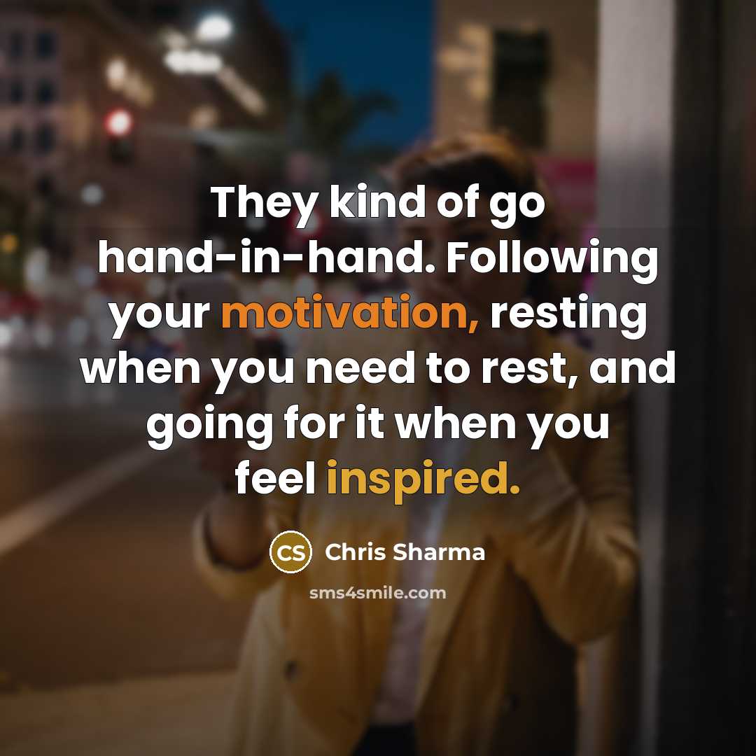“They kind of go hand-in-hand. Following your motivation, resting when…” quote by Chris Sharma