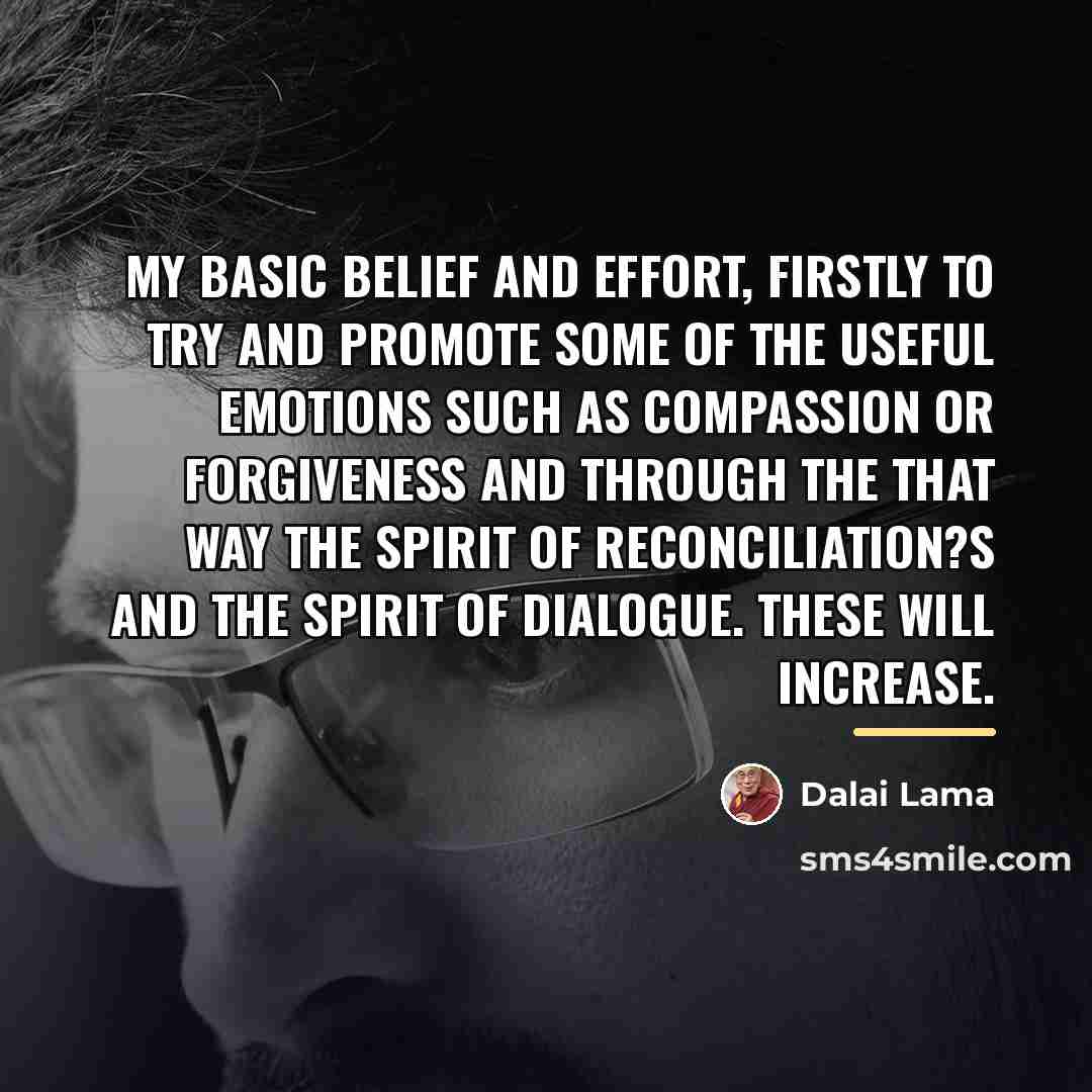 “My basic belief and effort, firstly to try and promote…” quote by Dalai Lama
