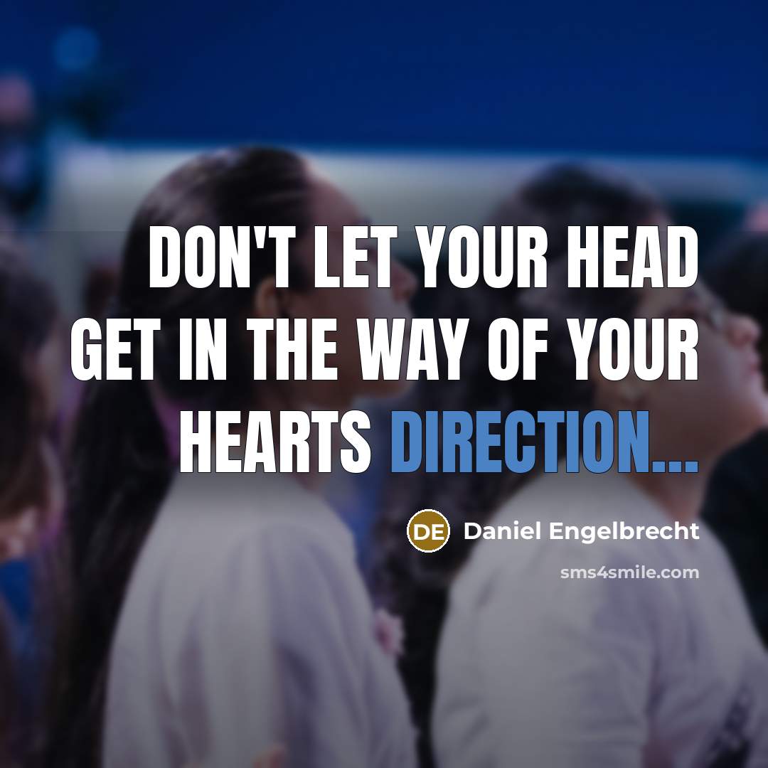 “Don't let your head get in the way of your…” quote by Daniel Engelbrecht