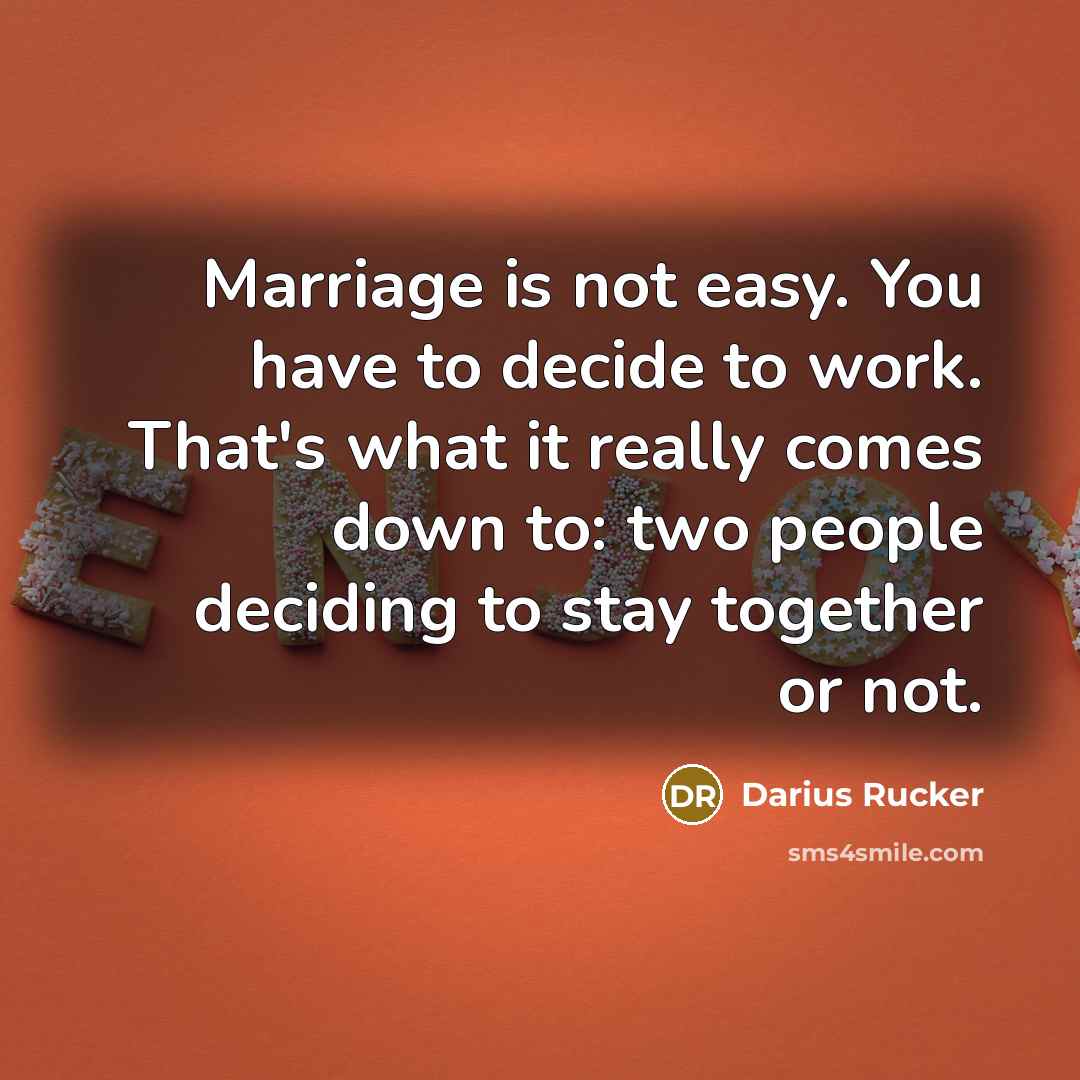 “Marriage is not easy. You have to decide to work.…” quote by Darius Rucker