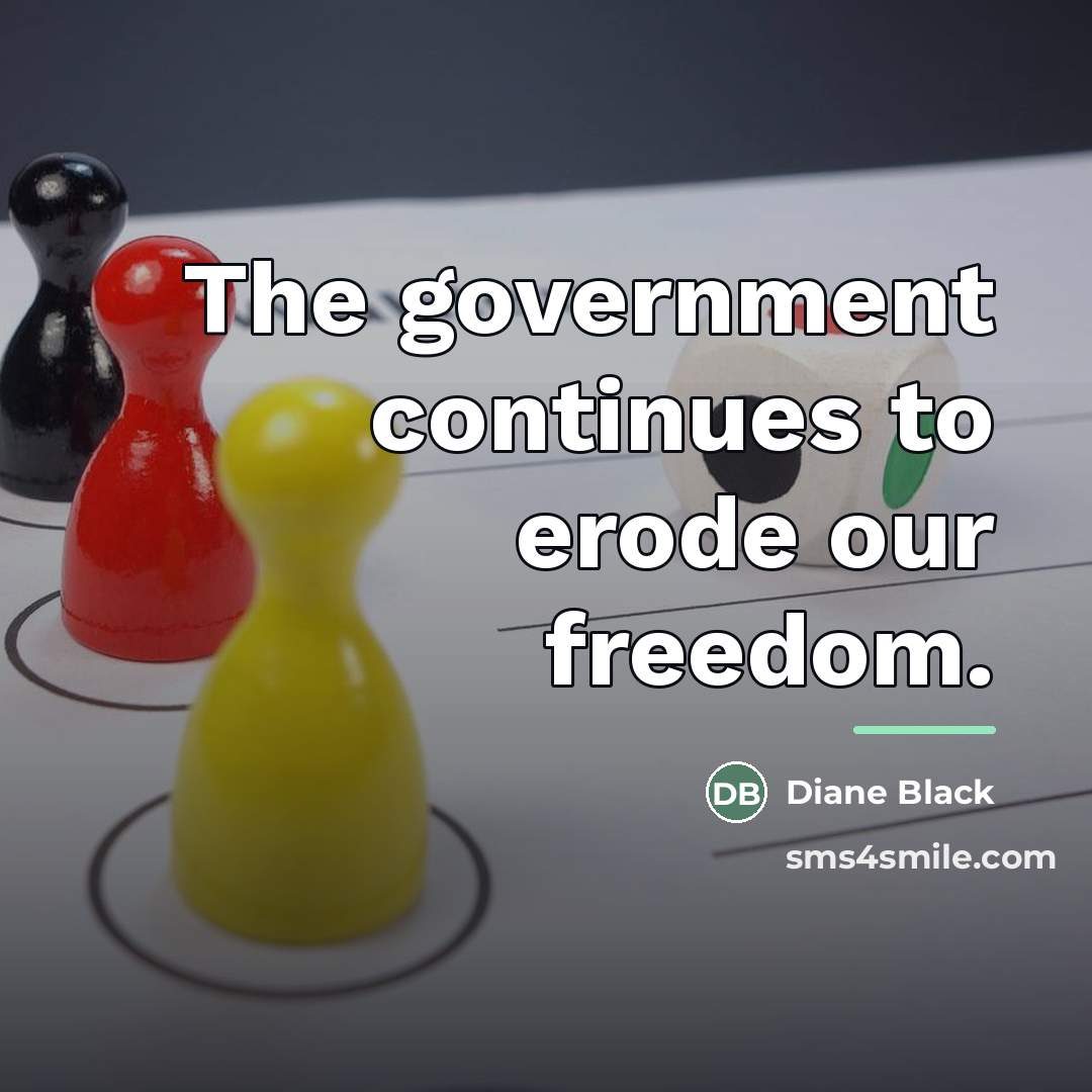 “The government continues to erode our freedom.…” quote by Diane Black