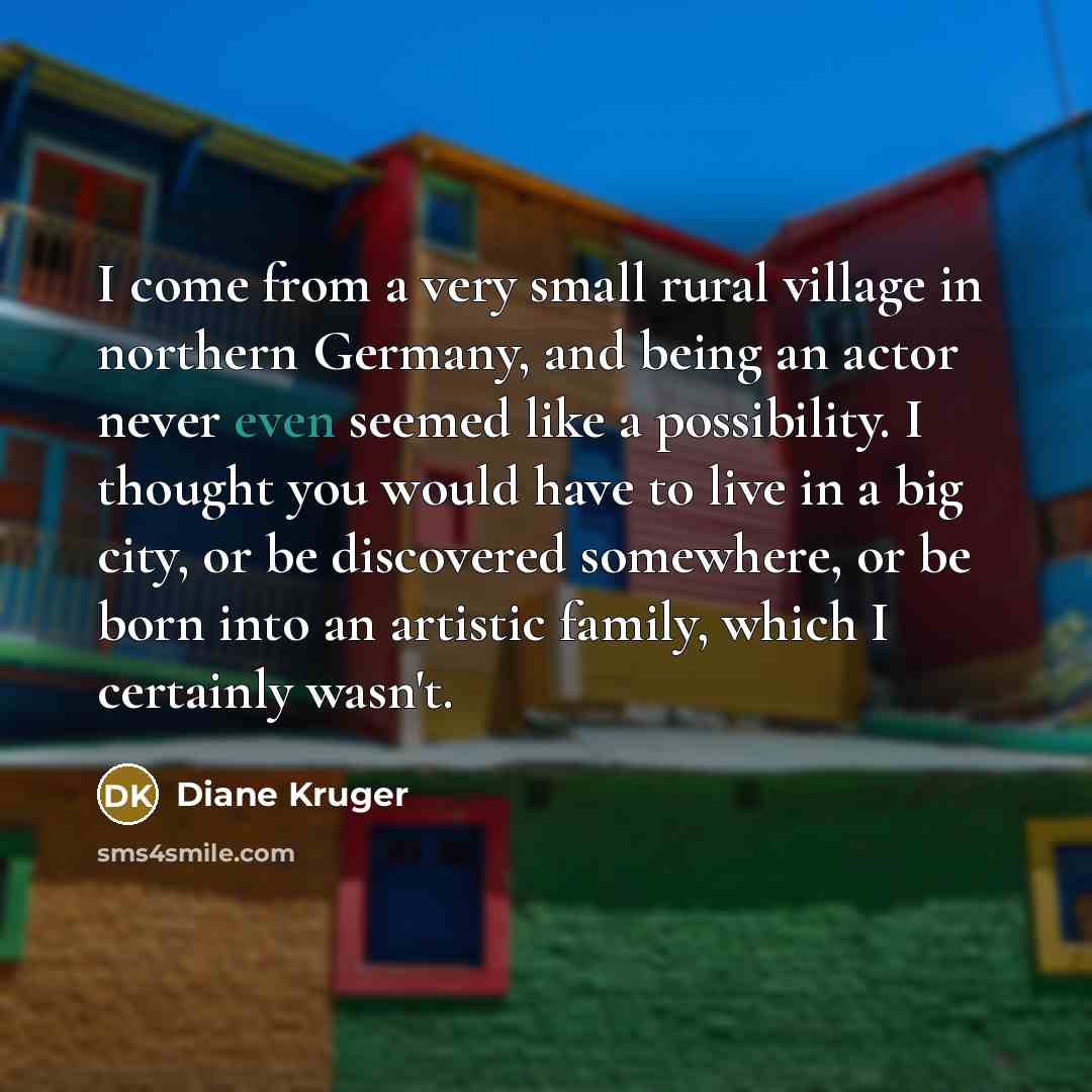 “I come from a very small rural village in northern…” quote by Diane Kruger