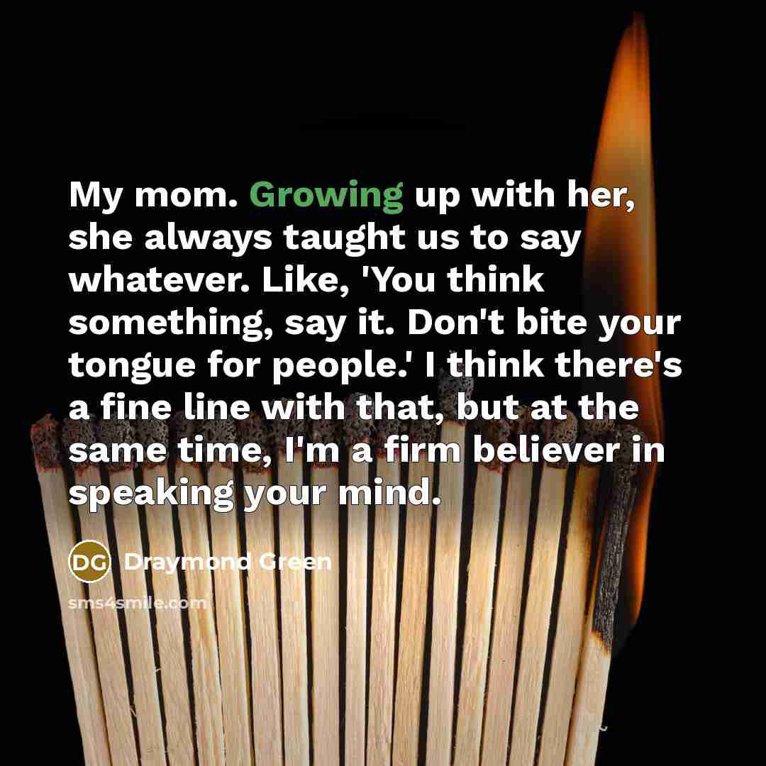 “My mom. Growing up with her, she always taught us…” quote by Draymond Green