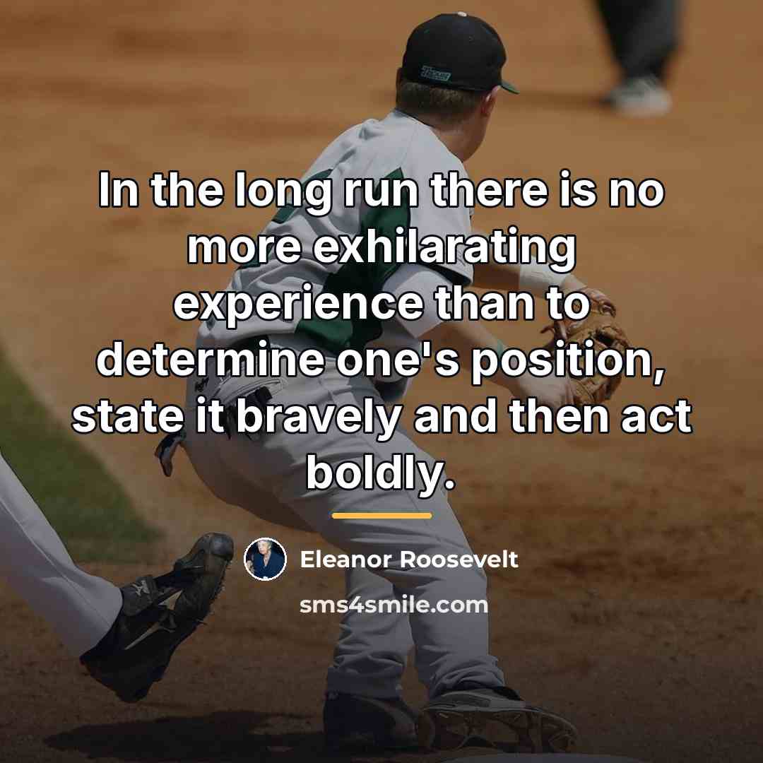 “In the long run there is no more exhilarating experience…” quote by Eleanor Roosevelt