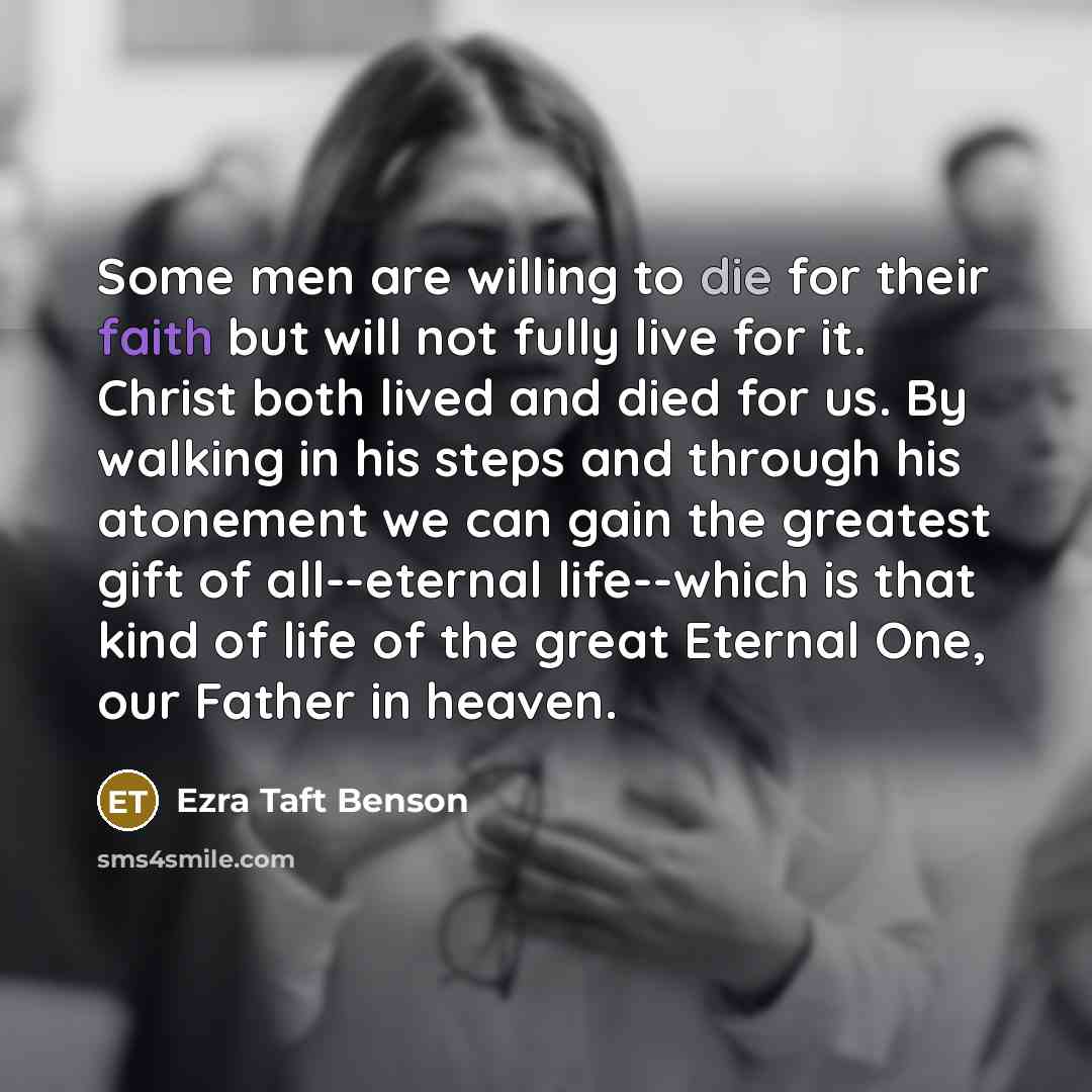 “Some men are willing to die for their faith but…” quote by Ezra Taft Benson