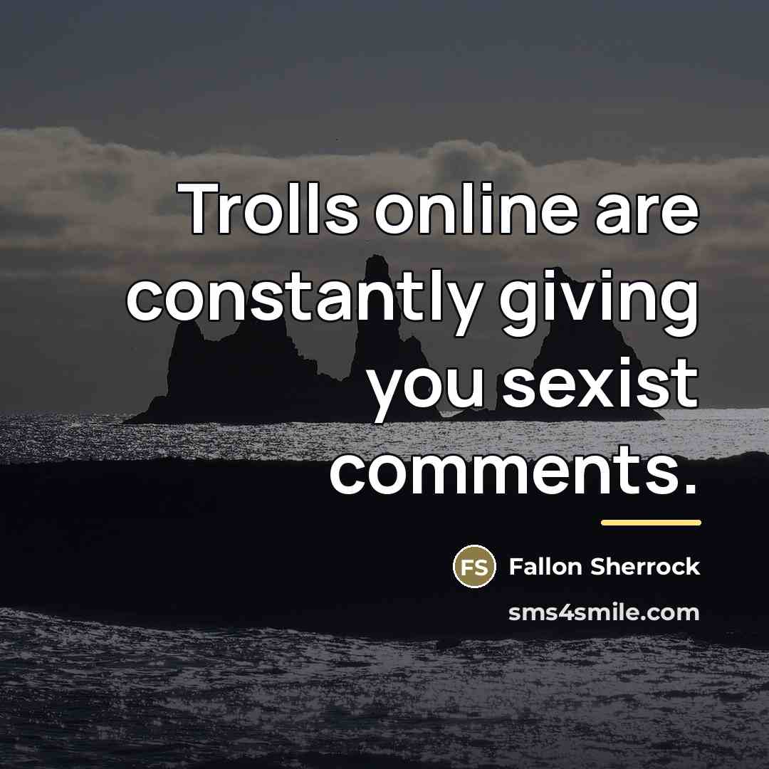 “Trolls online are constantly giving you sexist comments.…” quote by Fallon Sherrock