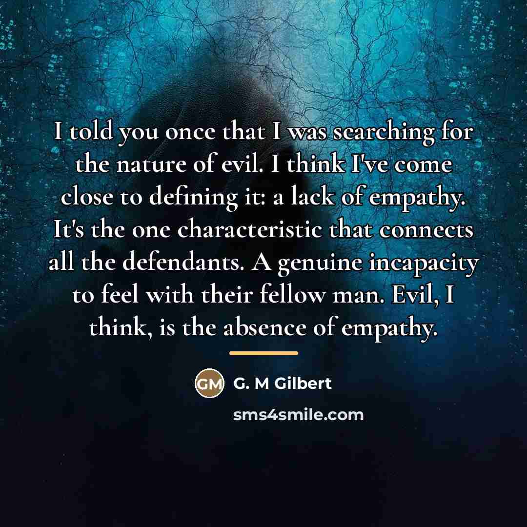 “I told you once that I was searching for the…” quote by G. M Gilbert