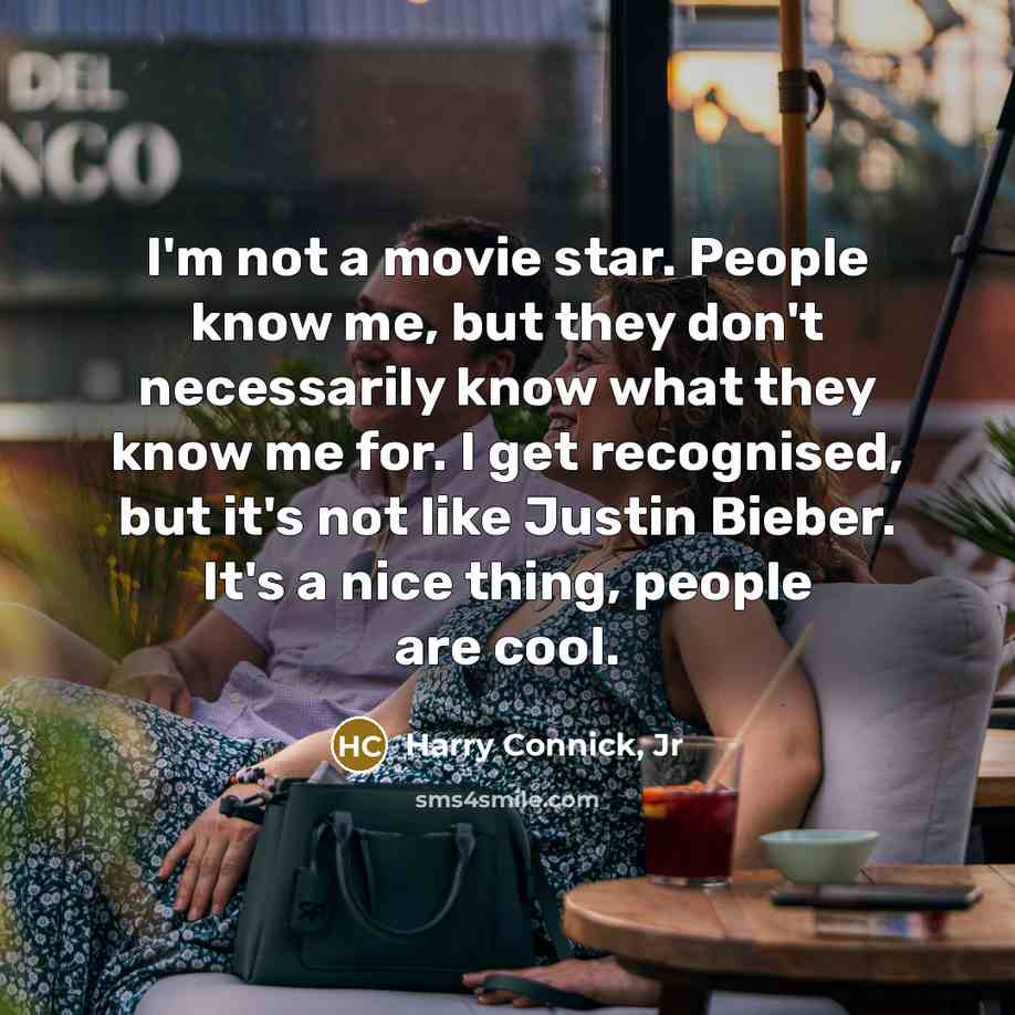 “I'm not a movie star. People know me, but they…” quote by Harry Connick, Jr