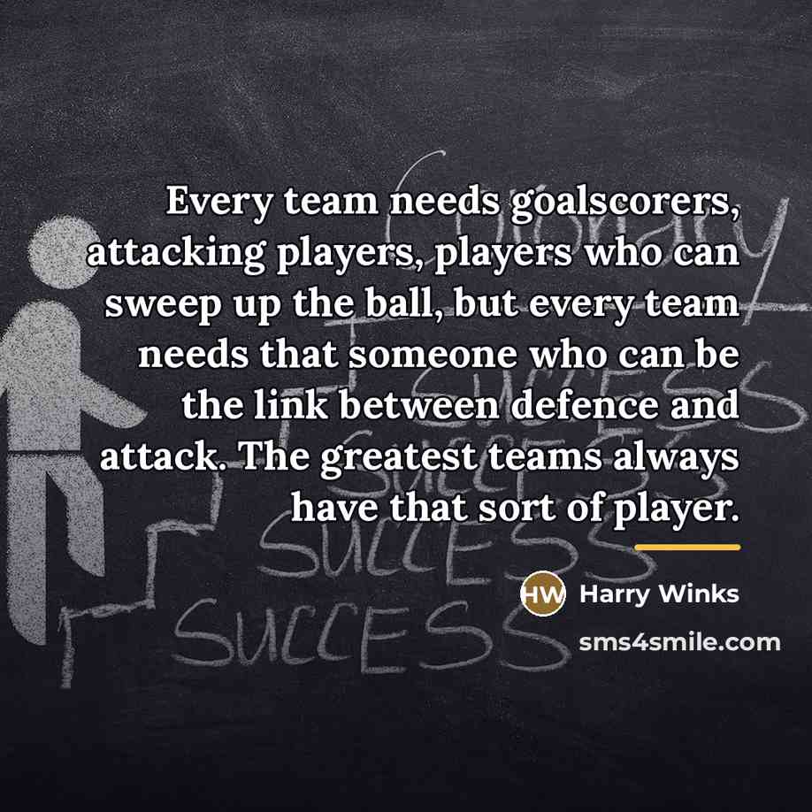 “Every team needs goalscorers, attacking players, players who can sweep…” quote by Harry Winks
