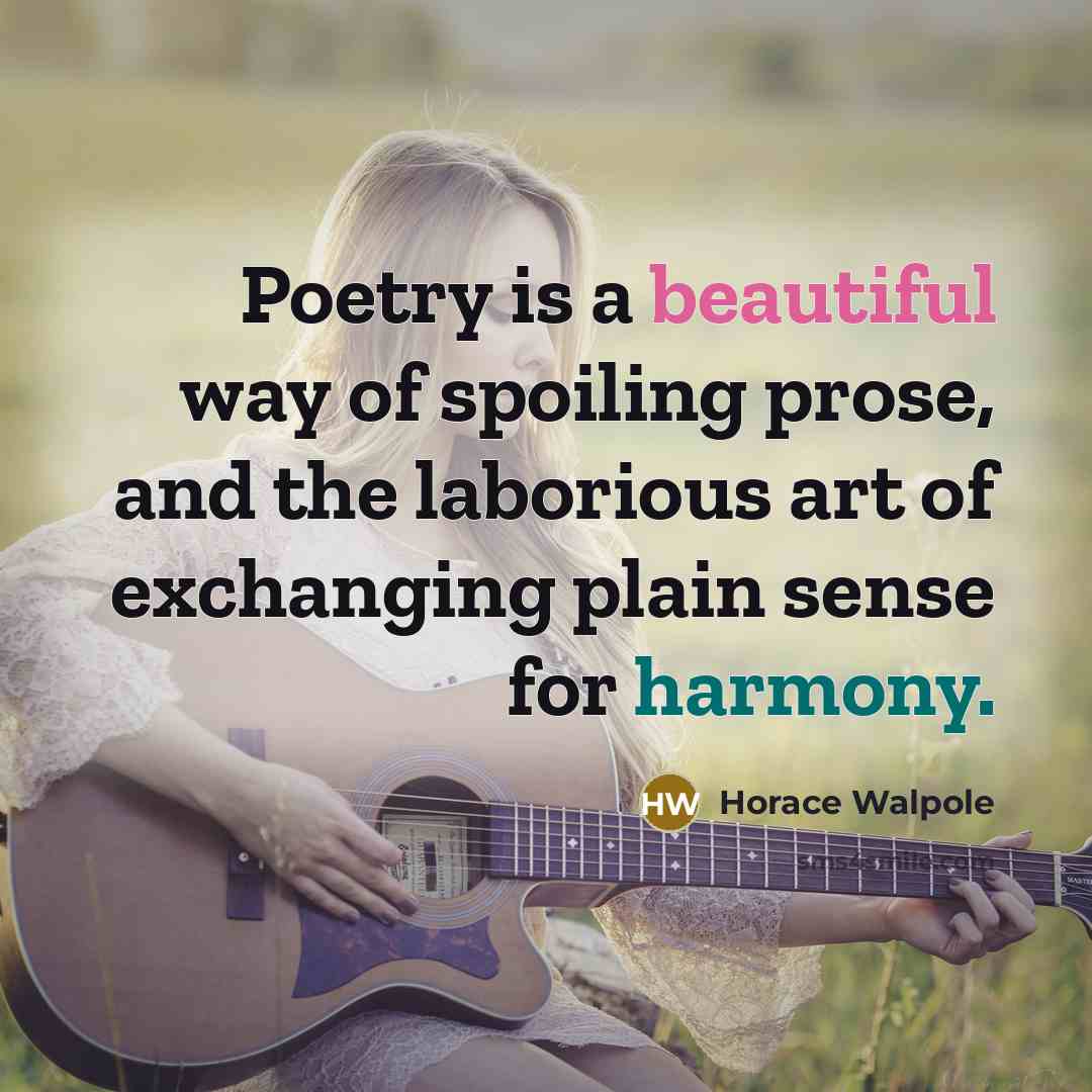 “Poetry is a beautiful way of spoiling prose, and the…” quote by Horace Walpole