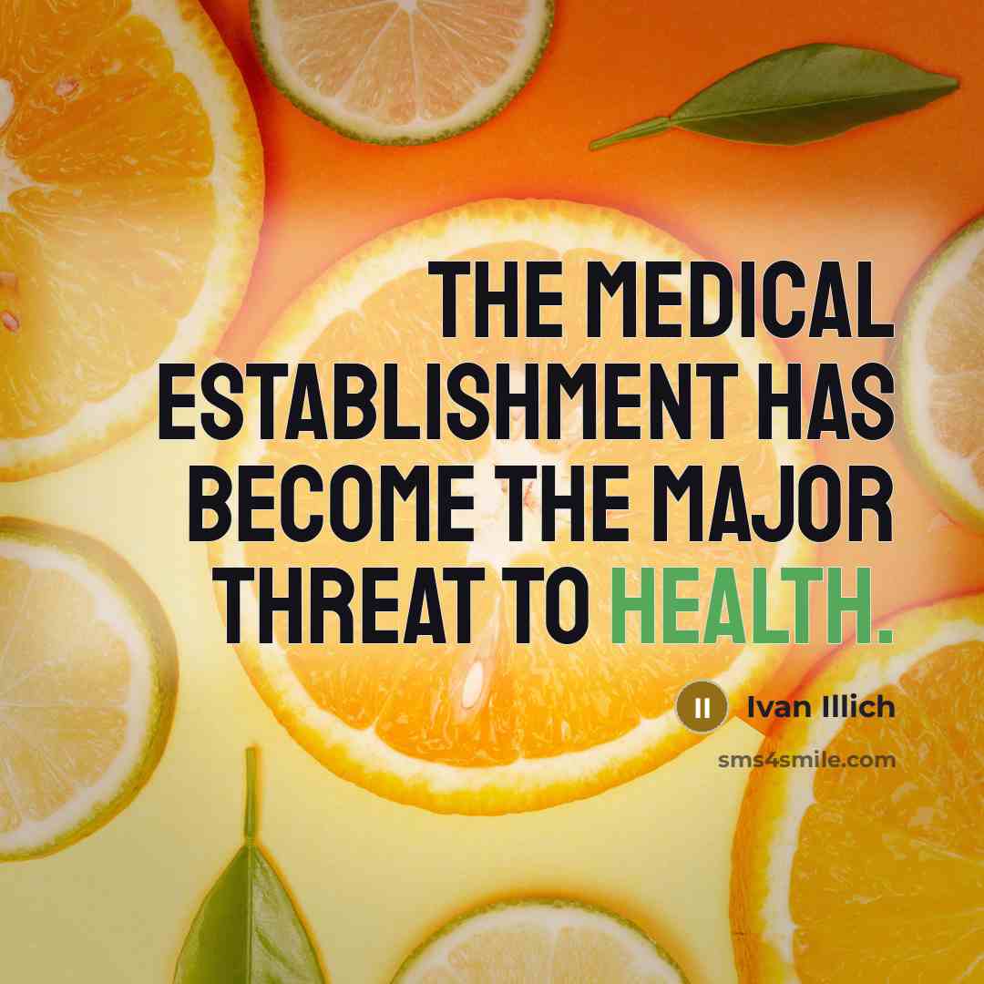 “The medical establishment has become the major threat to health.…” quote by Ivan Illich