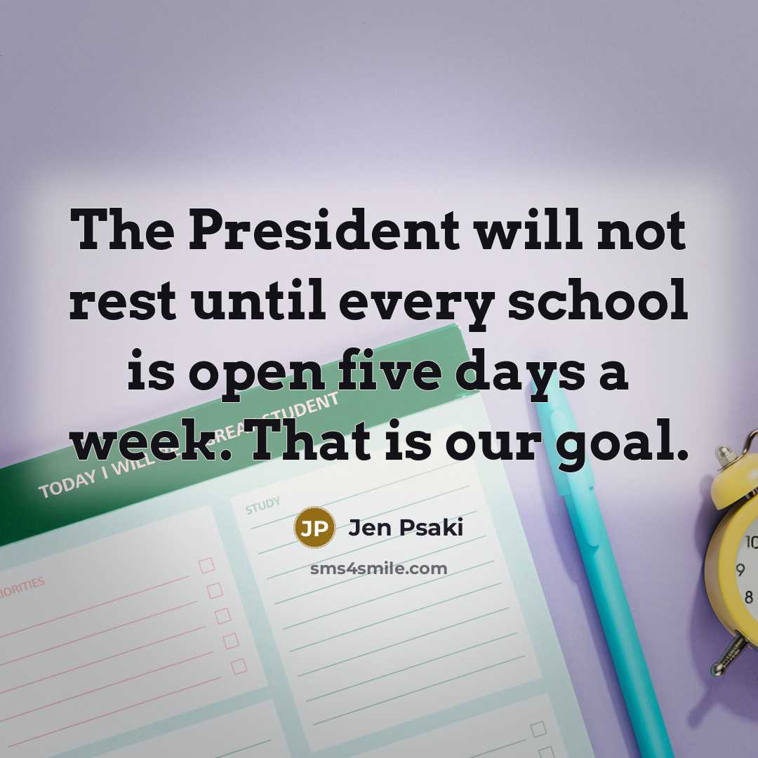 “The President will not rest until every school is open…” quote by Jen Psaki