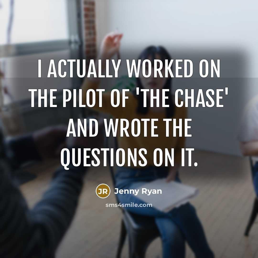 “I actually worked on the pilot of 'The Chase' and…” quote by Jenny Ryan