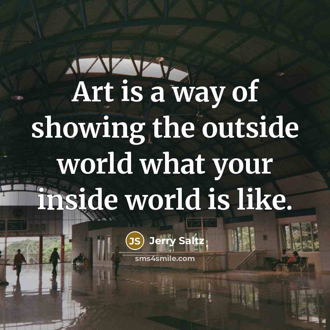 “Art is a way of showing the outside world what…” quote by Jerry Saltz