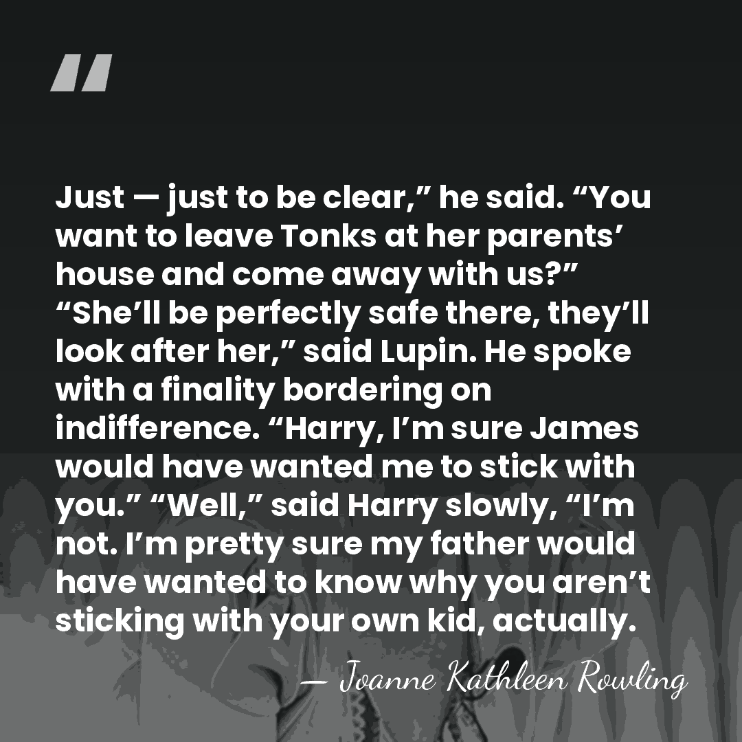Just — just to be clear,” he said. “You want to leave&hellip; - Joanne Kathleen Rowling