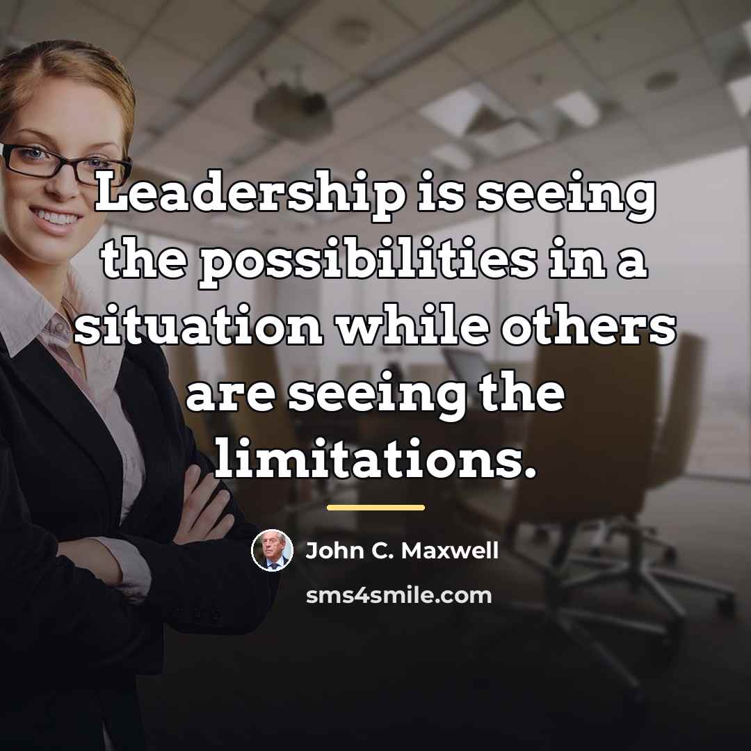 “Leadership is seeing the possibilities in a situation while others…” quote by John C. Maxwell