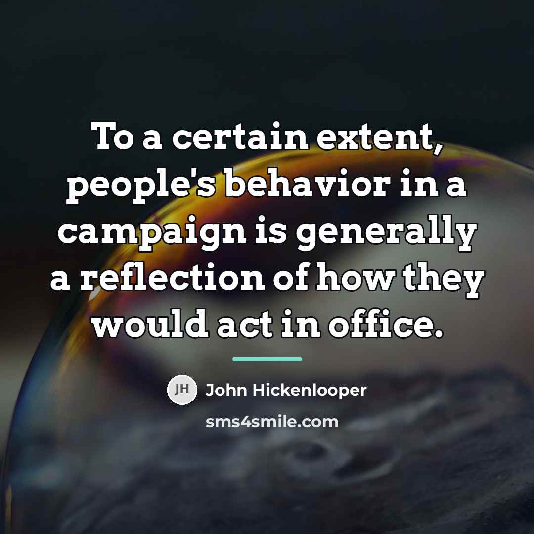 “To a certain extent, people's behavior in a campaign is…” quote by John Hickenlooper
