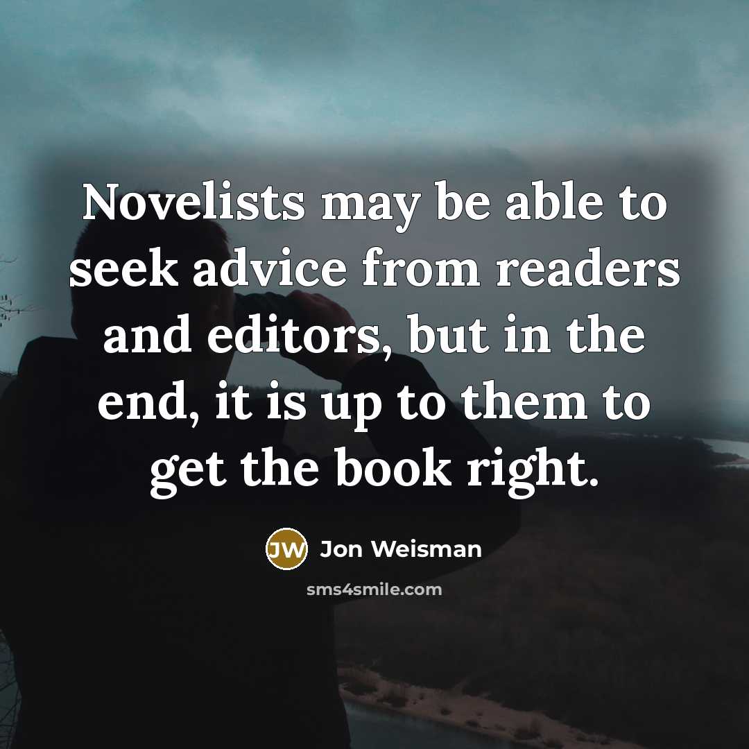 “Novelists may be able to seek advice from readers and…” quote by Jon Weisman