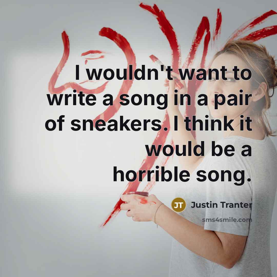 “I wouldn't want to write a song in a pair…” quote by Justin Tranter
