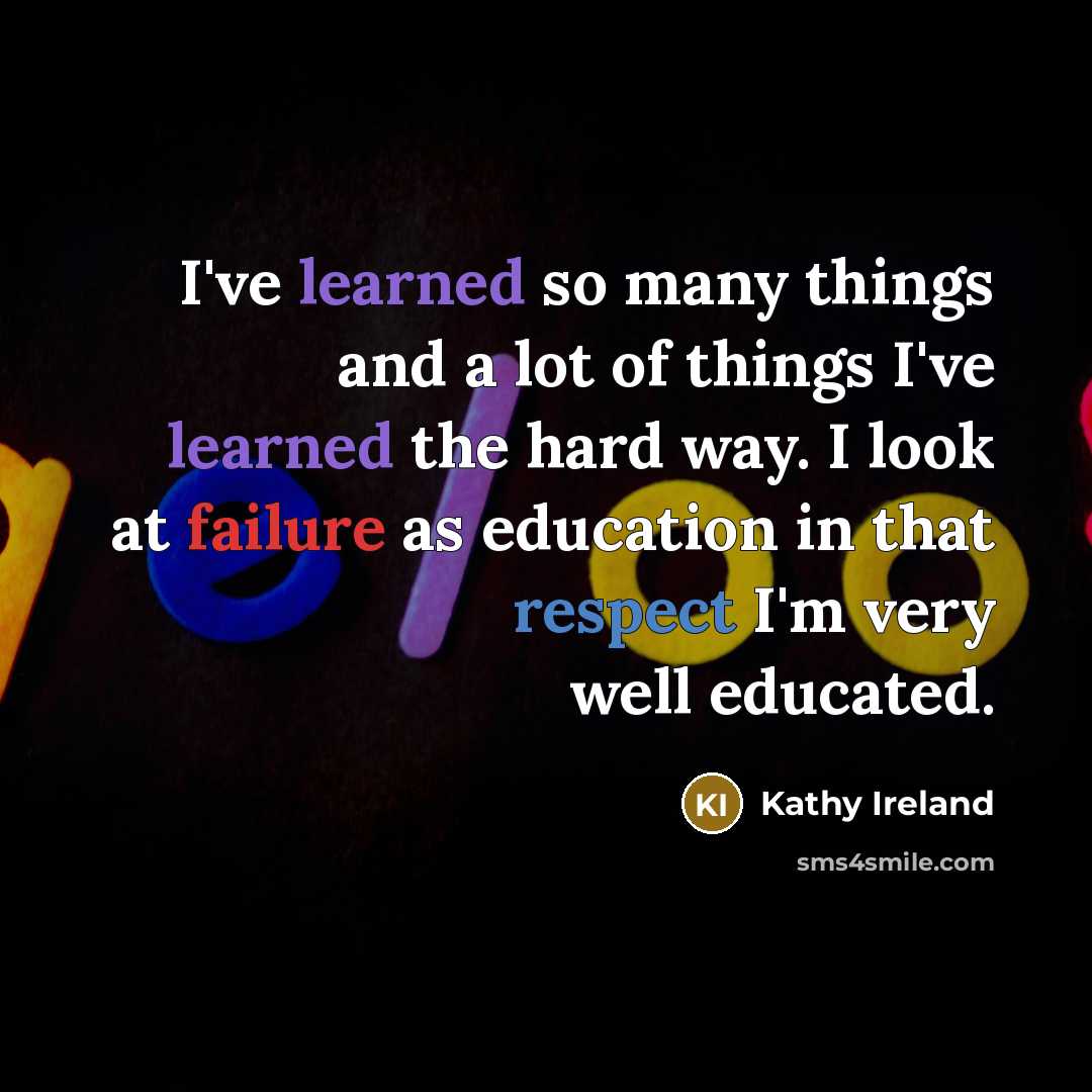 “I've learned so many things and a lot of things…” quote by Kathy Ireland