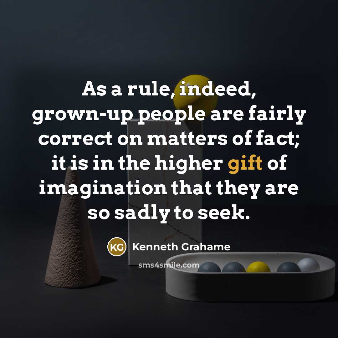 “As a rule, indeed, grown-up people are fairly correct on…” quote by Kenneth Grahame