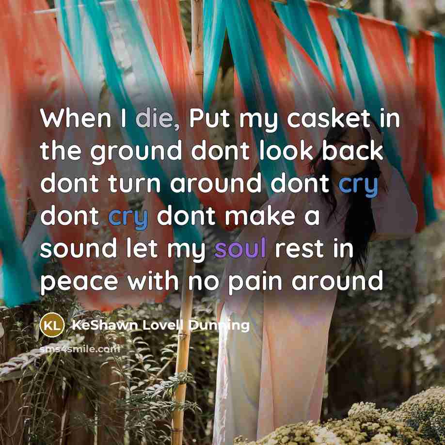 “When I die, Put my casket in the ground dont…” quote by KeShawn Lovell Dunning
