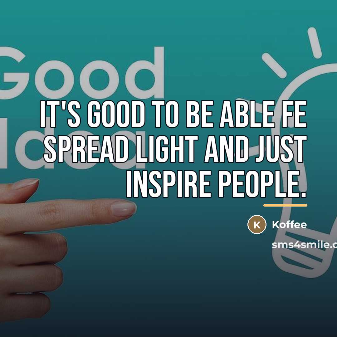 “It's good to be able fe spread light and just…” quote by Koffee
