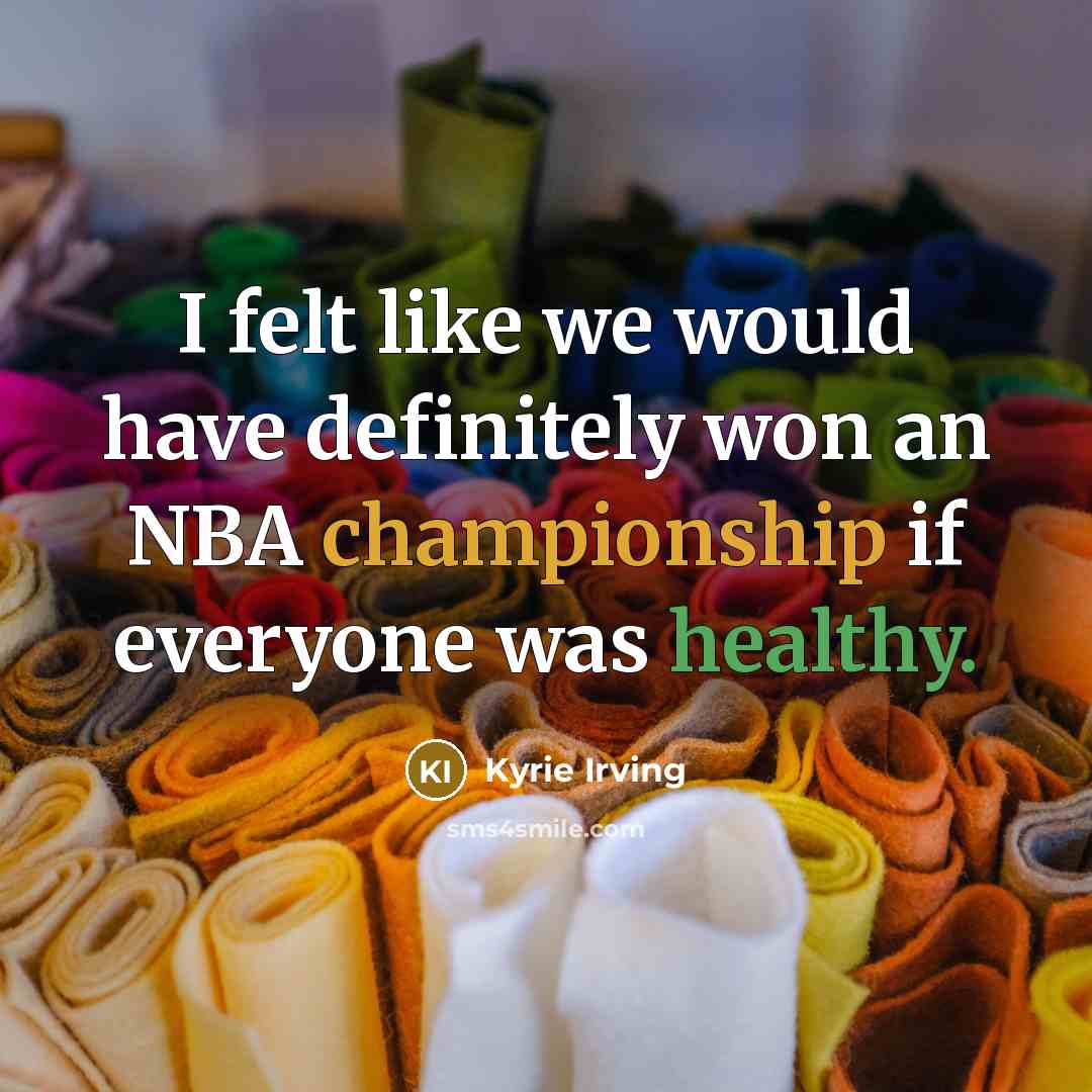 “I felt like we would have definitely won an NBA…” quote by Kyrie Irving