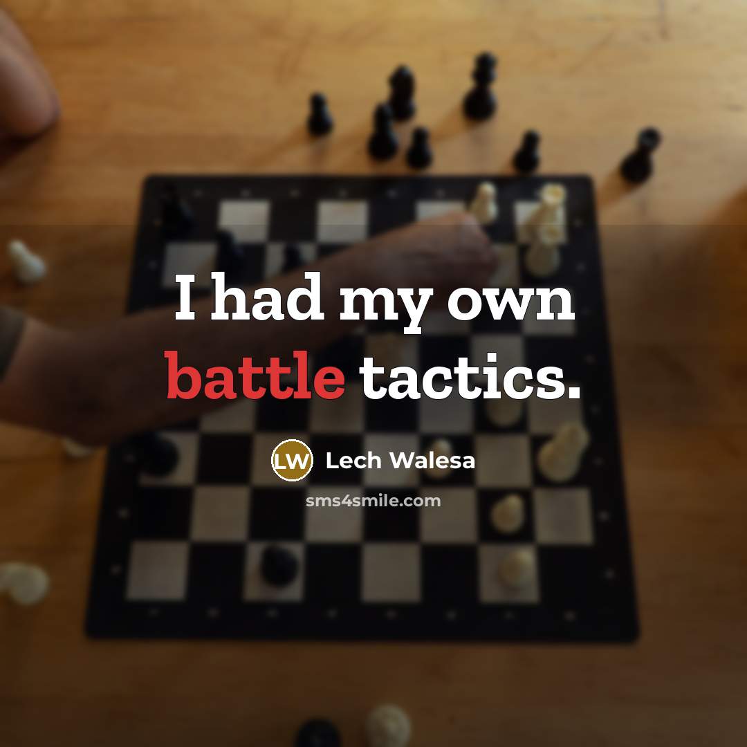“I had my own battle tactics.…” quote by Lech Walesa