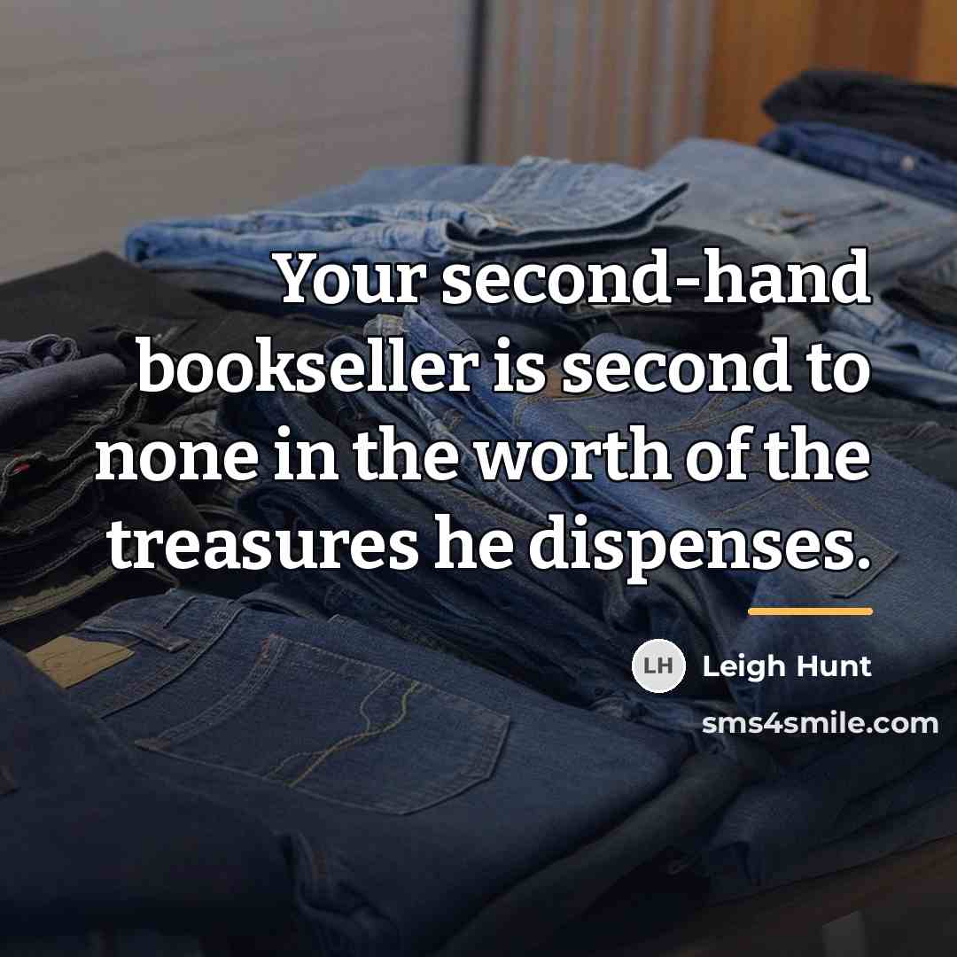 “Your second-hand bookseller is second to none in the worth…” quote by Leigh Hunt
