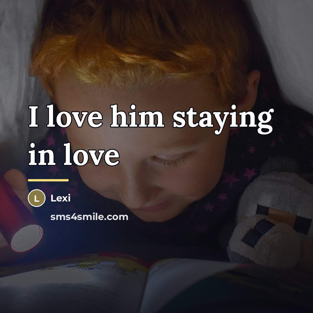 “I love him staying in love…” quote by Lexi