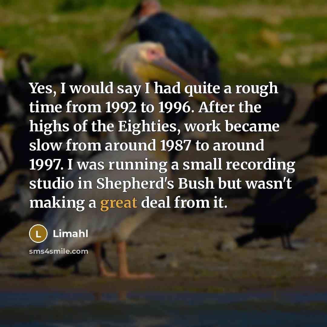 “Yes, I would say I had quite a rough time…” quote by Limahl