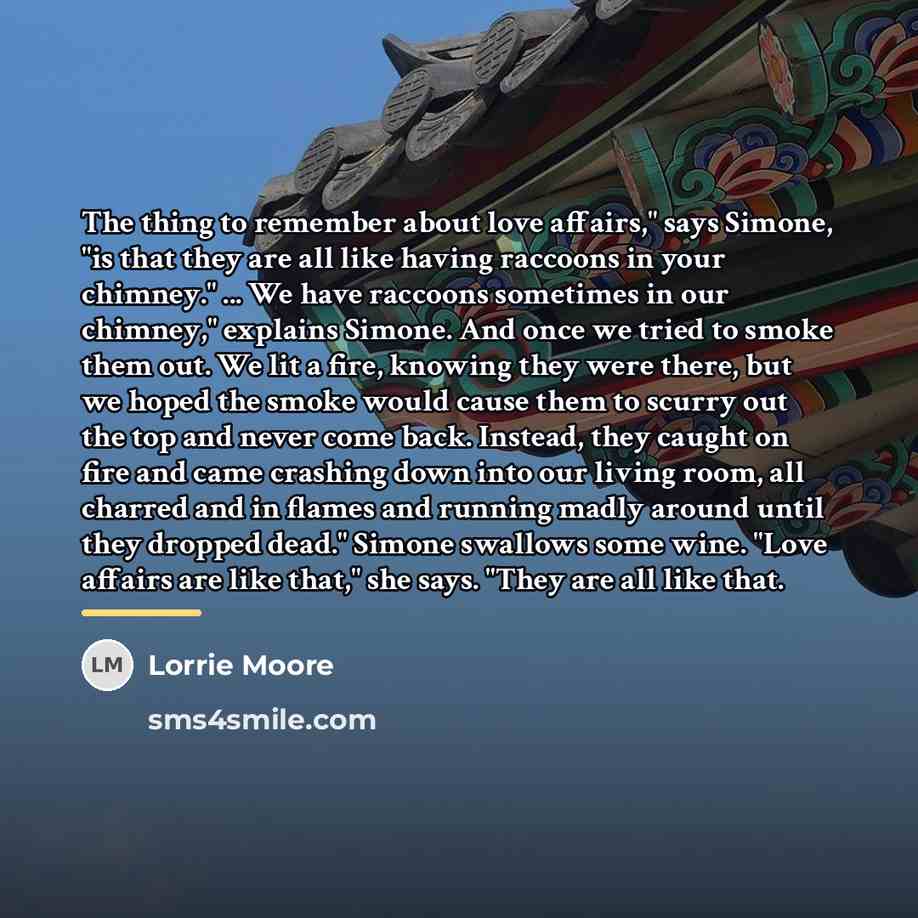 “The thing to remember about love affairs," says Simone, "is…” quote by Lorrie Moore