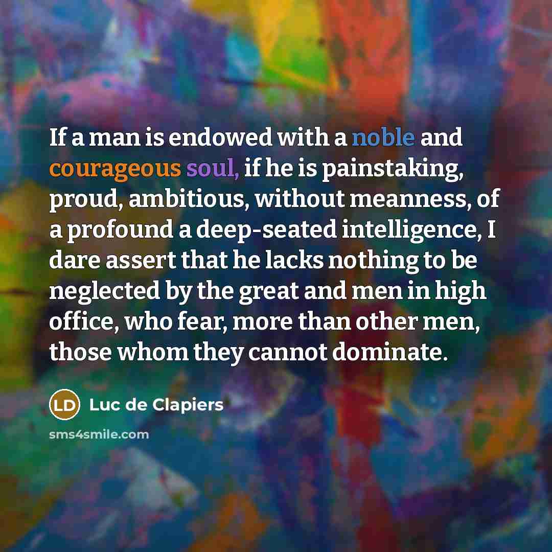“If a man is endowed with a noble and courageous…” quote by Luc de Clapiers