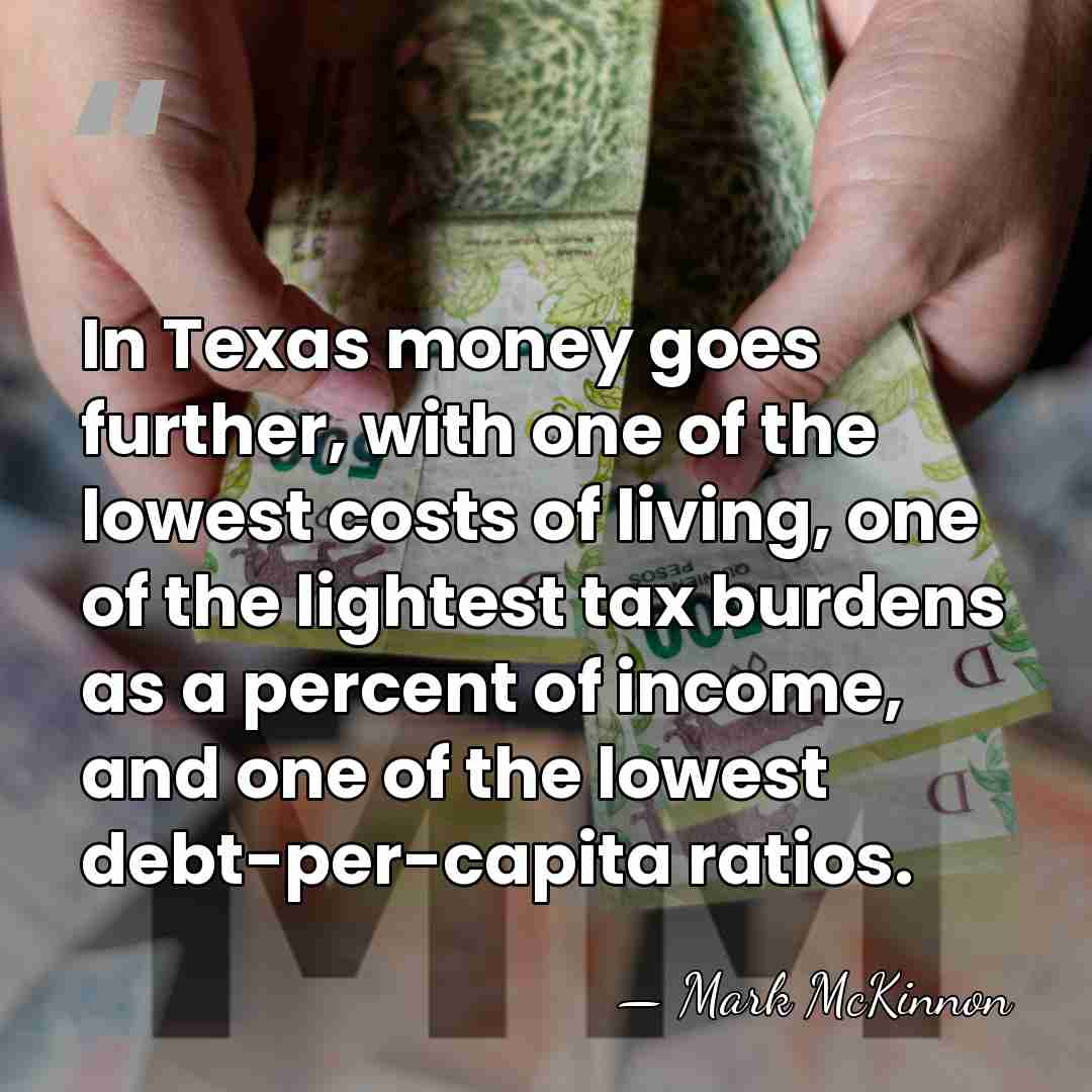 In Texas money goes further, with one of the lowest costs of&hellip; - Mark McKinnon