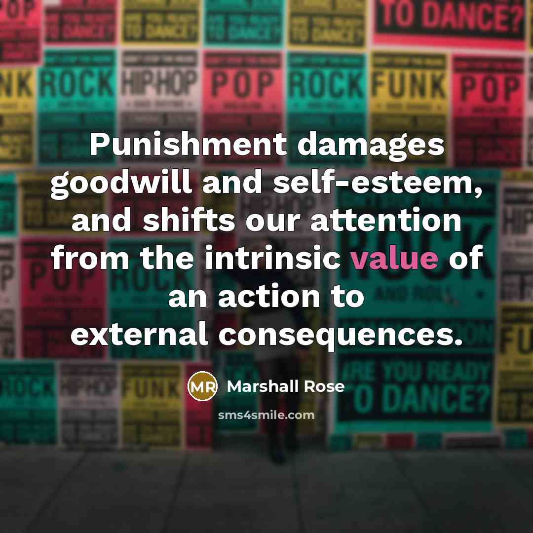 “Punishment damages goodwill and self-esteem, and shifts our attention from…” quote by Marshall Rose