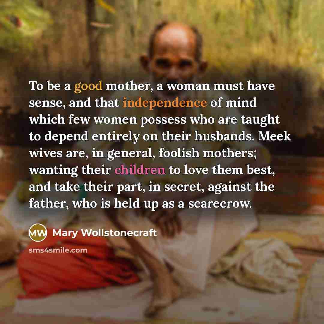 “To be a good mother, a woman must have sense,…” quote by Mary Wollstonecraft