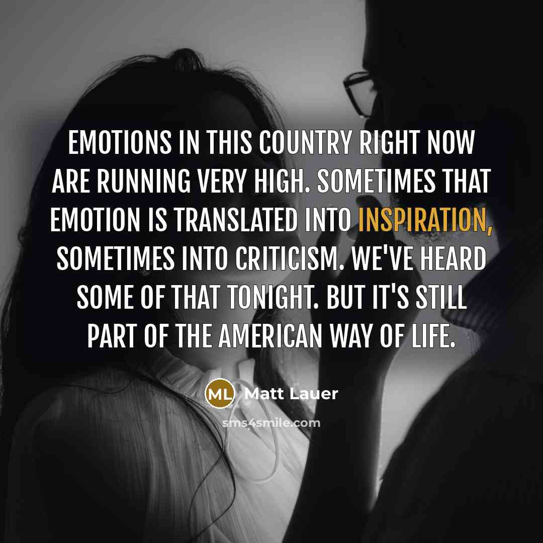 “Emotions in this country right now are running very high.…” quote by Matt Lauer