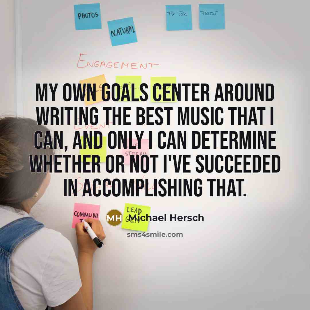 “My own goals center around writing the best music that…” quote by Michael Hersch