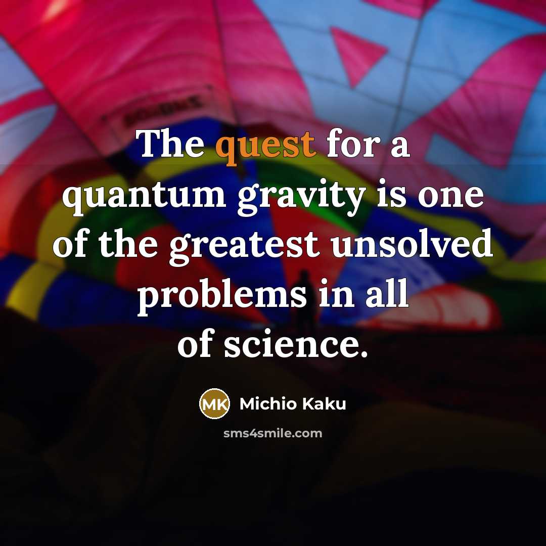“The quest for a quantum gravity is one of the…” quote by Michio Kaku